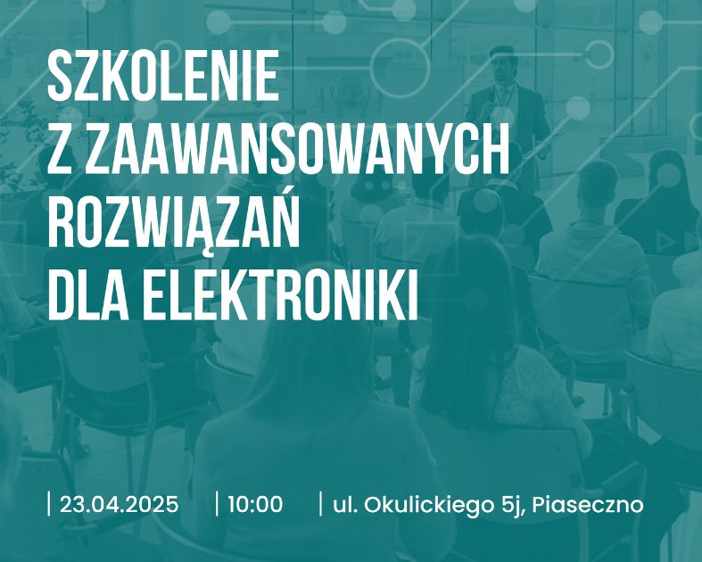 Szkolenie dla Konstruktorów i Elektronikow - luty 2025