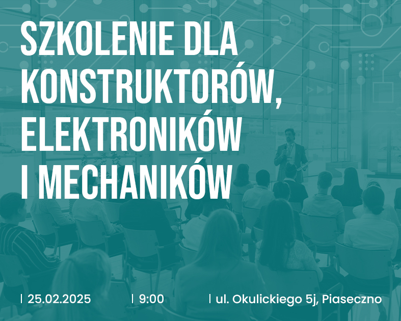 Szkolenie dla Konstruktorów i Elektronikow - luty 2025